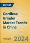 Cordless Grinder Market Trends in China - Product Image