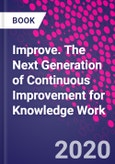 Improve. The Next Generation of Continuous Improvement for Knowledge Work- Product Image