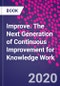 Improve. The Next Generation of Continuous Improvement for Knowledge Work - Product Image