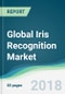 Global Iris Recognition Market - Forecasts From 2018 To 2023 - Product Thumbnail Image