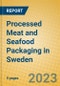 Processed Meat and Seafood Packaging in Sweden - Product Image