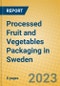 Processed Fruit and Vegetables Packaging in Sweden - Product Image