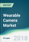 Wearable Camera Market - Industry Trends, Opportunities and Forecasts to 2023 - Product Thumbnail Image