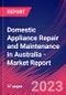 Domestic Appliance Repair and Maintenance in Australia - Industry Market Research Report - Product Image