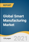 Global Smart Manufacturing Market Size, Share & Trends Analysis Report by Component, by Technology (Product Lifecycle Management, 3D Printing, Enterprise Resource Planning, Discrete Control Systems), by End Use, and Segment Forecasts, 2021-2028- Product Image