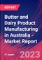 Butter and Dairy Product Manufacturing in Australia - Industry Market Research Report - Product Image