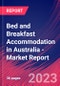 Bed and Breakfast Accommodation in Australia - Industry Market Research Report - Product Image