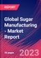 Global Sugar Manufacturing - Industry Market Research Report - Product Image