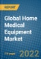 Global Home Medical Equipment Market 2022-2028 - Product Image