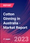 Cotton Ginning in Australia - Industry Market Research Report - Product Image