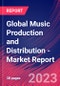 Global Music Production and Distribution - Industry Market Research Report - Product Image
