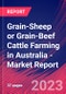 Grain-Sheep or Grain-Beef Cattle Farming in Australia - Industry Market Research Report - Product Image