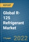 Global R-125 Refrigerant Market 2022-2028 - Product Image