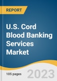 U.S. Cord Blood Banking Services Market Size, Share & Trends Analysis Report By Bank Type, By Component (Cord Blood, Tissue, Placenta), By States (Texas, Arizona, California, Florida, Kentucky, New Jersey), And Segment Forecasts, 2023-2030- Product Image