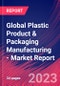 Global Plastic Product & Packaging Manufacturing - Industry Market Research Report - Product Image