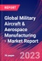 Global Military Aircraft & Aerospace Manufacturing - Industry Market Research Report - Product Thumbnail Image