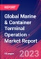 Global Marine & Container Terminal Operation - Industry Market Research Report - Product Image