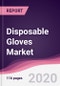 Disposable Gloves Market - Forecast (2020 - 2025) - Product Thumbnail Image