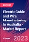 Electric Cable and Wire Manufacturing in Australia - Industry Market Research Report - Product Image