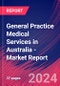 General Practice Medical Services in Australia - Industry Market Research Report - Product Thumbnail Image