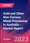 Gold and Other Non-Ferrous Metal Processing in Australia - Industry Market Research Report - Product Image