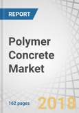 Polymer Concrete Market by Class (PMC, PC, PIC), Type (Epoxy, Polyester, Latex), Application (Containments, Pump Bases, Wastewater Containers), End-Use Industries (Infrastructures, Non-Residential Structures), and Region - Global Forecast to 2022- Product Image