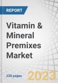 Vitamin & Mineral Premixes Market by Type (Vitamins, Minerals, Vitamin & Mineral Combinations), Application (Food & Beverages, Feed, Healthcare, and Personal Care), Form (Powder and Liquid), and Region - Global Forecast to 2022- Product Image