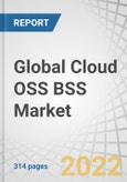 Global Cloud OSS BSS Market by Component ((Solutions and Services), Solution (OSS and BSS), Service (Professional and Managed Services)), Cloud Type (Public, Private, and Hybrid), Operator Type, Organization Size and Region - Forecast to 2027- Product Image