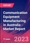 Communication Equipment Manufacturing in Australia - Industry Market Research Report - Product Image