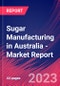 Sugar Manufacturing in Australia - Industry Market Research Report - Product Image