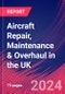 Aircraft Repair, Maintenance & Overhaul in the UK - Industry Market Research Report - Product Thumbnail Image
