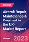 Aircraft Repair, Maintenance & Overhaul in the UK - Industry Market Research Report - Product Thumbnail Image