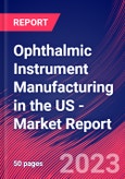 Ophthalmic Instrument Manufacturing in the US - Industry Market Research Report- Product Image