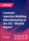 Contract Injection Molding Manufacturing in the US - Industry Market Research Report - Product Thumbnail Image