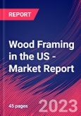 Wood Framing in the US - Industry Market Research Report- Product Image