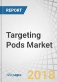 Targeting Pods Market by Type (FLIR & Laser Designator Pods, Laser Spot Tracker), Component, Platform (Combat Aircraft, Helicopters, UAV), Fit (OEM Fit & Upgradation), & Region - Global Forecast to 2022- Product Image