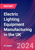 Electric Lighting Equipment Manufacturing in the UK - Industry Market Research Report- Product Image