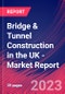 Bridge & Tunnel Construction in the UK - Industry Market Research Report - Product Image