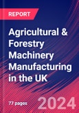 Agricultural & Forestry Machinery Manufacturing in the UK - Industry Market Research Report- Product Image