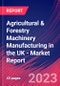 Agricultural & Forestry Machinery Manufacturing in the UK - Industry Market Research Report - Product Image