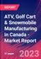 ATV, Golf Cart & Snowmobile Manufacturing in Canada - Industry Market Research Report - Product Image