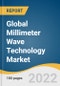 Global Millimeter Wave Technology Market Size, Share & Trends Analysis Report by Product (Telecom Equipment, Imaging & Scanning Systems), by Component, by Application, by Frequency Band, by Region, and Segment Forecasts, 2022-2030 - Product Thumbnail Image