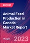 Animal Feed Production in Canada - Industry Market Research Report - Product Image