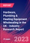Hardware, Plumbing & Heating Equipment Wholesaling in the UK - Industry Research Report - Product Image