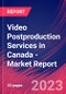 Video Postproduction Services in Canada - Industry Market Research Report - Product Image
