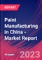Paint Manufacturing in China - Industry Market Research Report - Product Thumbnail Image