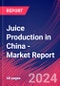 Juice Production in China - Industry Market Research Report - Product Image