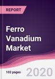 Ferro Vanadium Market - Forecast (2020 - 2025)- Product Image