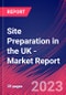 Site Preparation in the UK - Industry Market Research Report - Product Image