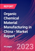 Organic Chemical Material Manufacturing in China - Industry Market Research Report- Product Image